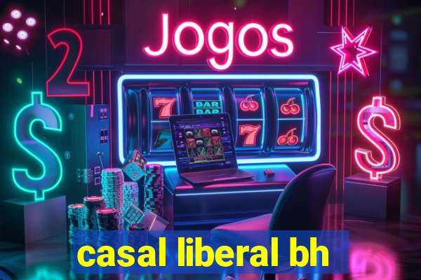 casal liberal bh